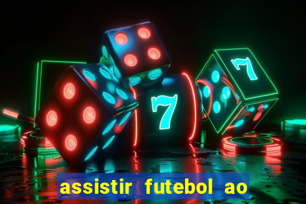 assistir futebol ao vivo multicanais